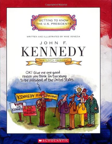 John F. Kennedy: Thirty-fifth President, 1961-1963 (Getting to Know the U.S. Presidents) Non-fiction
