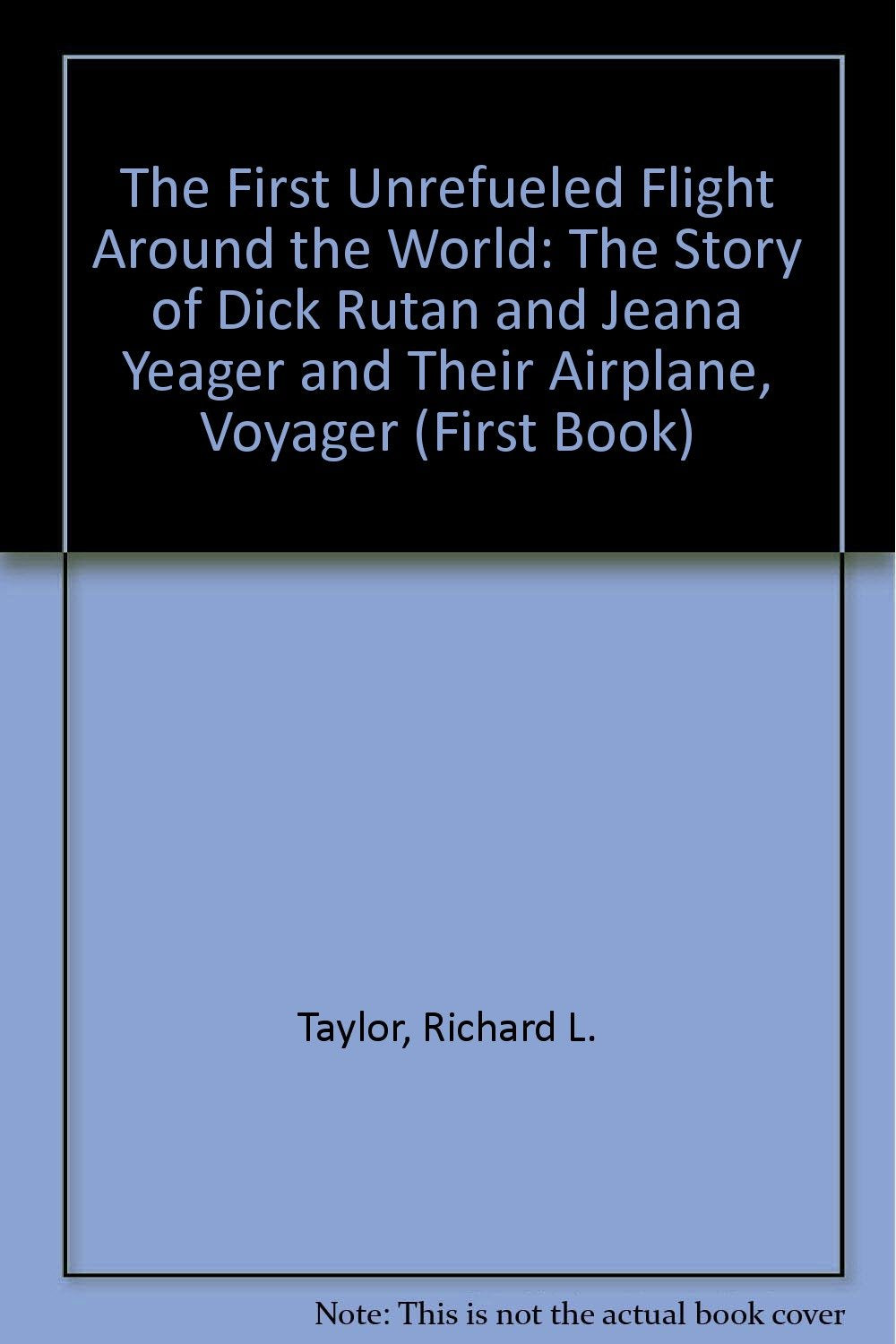 The First Unrefueled Flight Around the World: The Story of Dick Rutan and Jeana Yeager and Their Airplane, Voyager book
