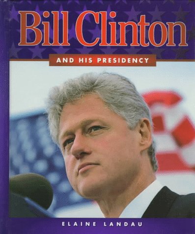 Bill Clinton and His Presidency (First Book) Non-fiction