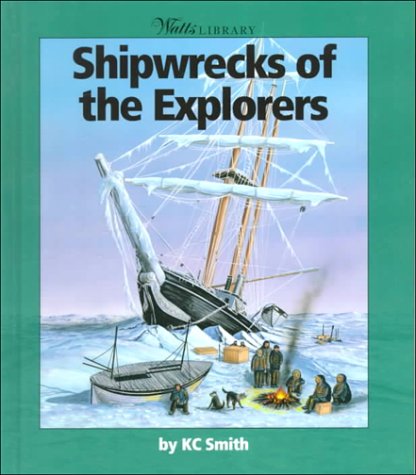 Shipwrecks of the Explorers (Watts Library: Shipwrecks) Non-fiction