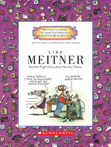 LISE MEITNER (Getting to Know the World's Greatest Inventors & Scientists) Business & Technology