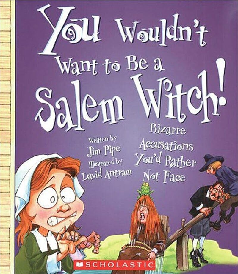 You Wouldn't Want to Be a Salem Witch! (You Wouldn't Want To... American History) Politics & History