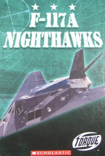 F-117A Nighthawks (Torque: Military Machines) Non-fiction