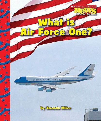 What Is Air Force One? (Scholastic News Nonfiction Readers) Non-fiction