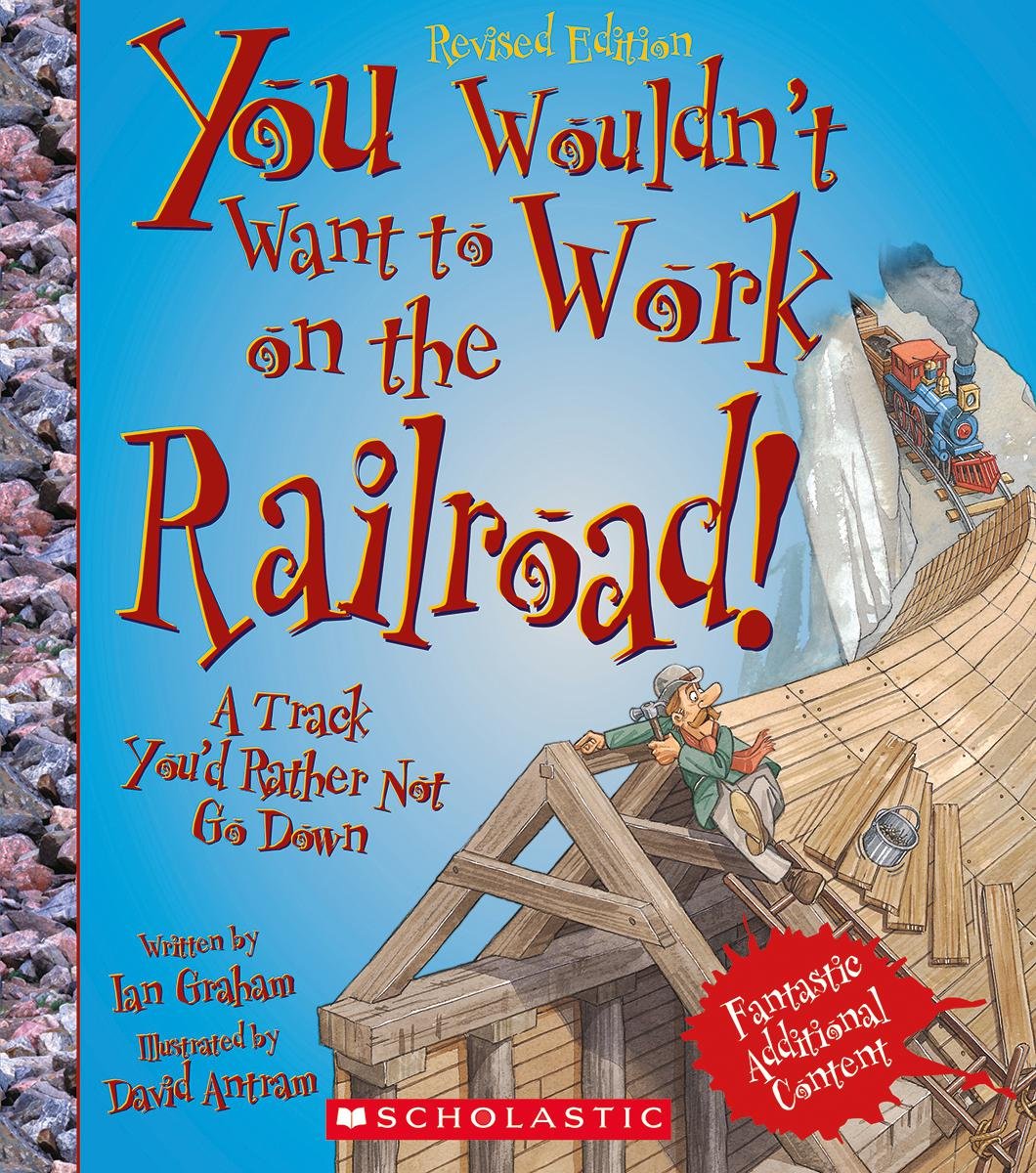 You Wouldn't Want to Work on the Railroad!: A Track You'd Rather Not Go Down Non-fiction
