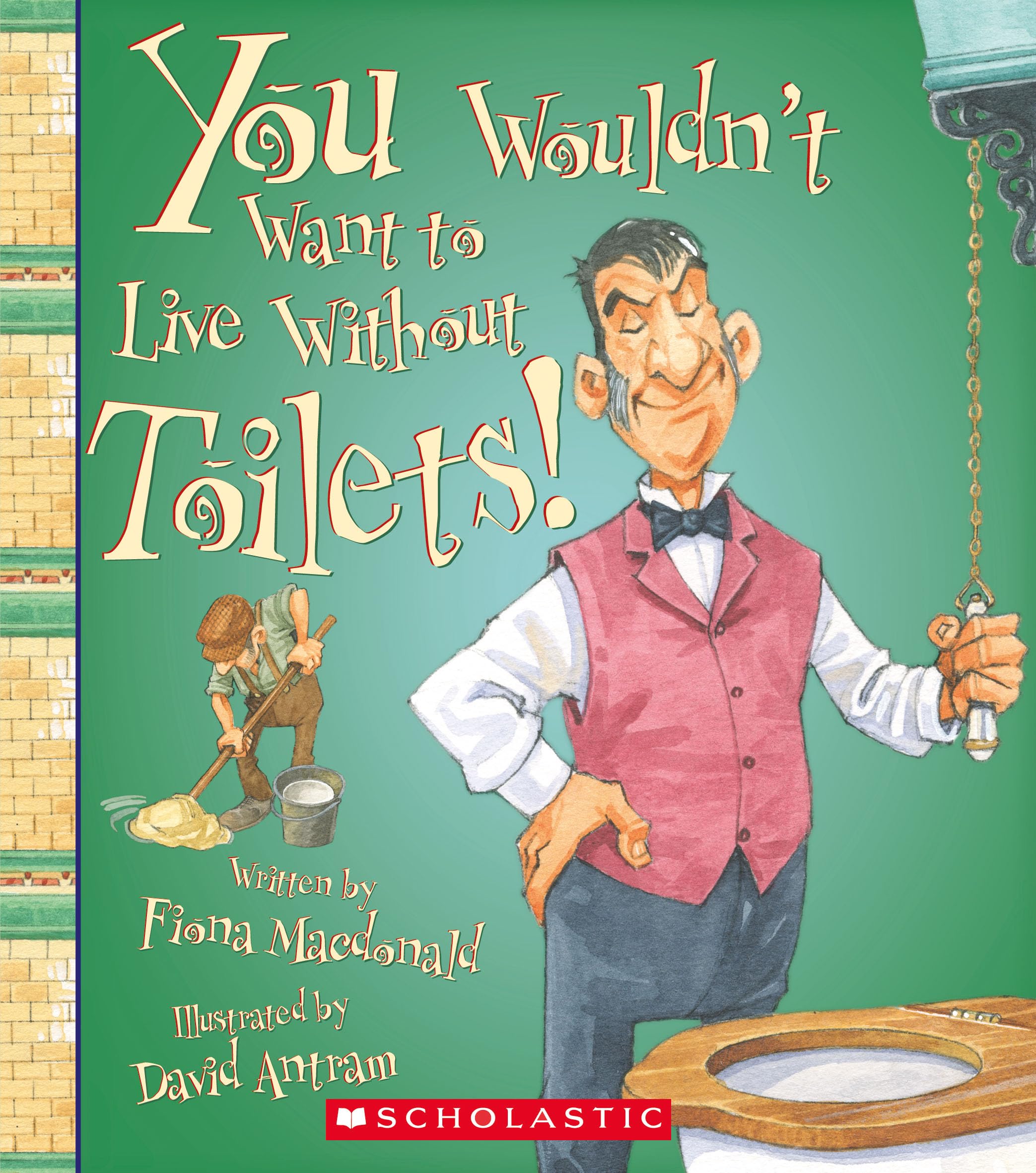 You Wouldn't Want to Live Without Toilets! Non-fiction