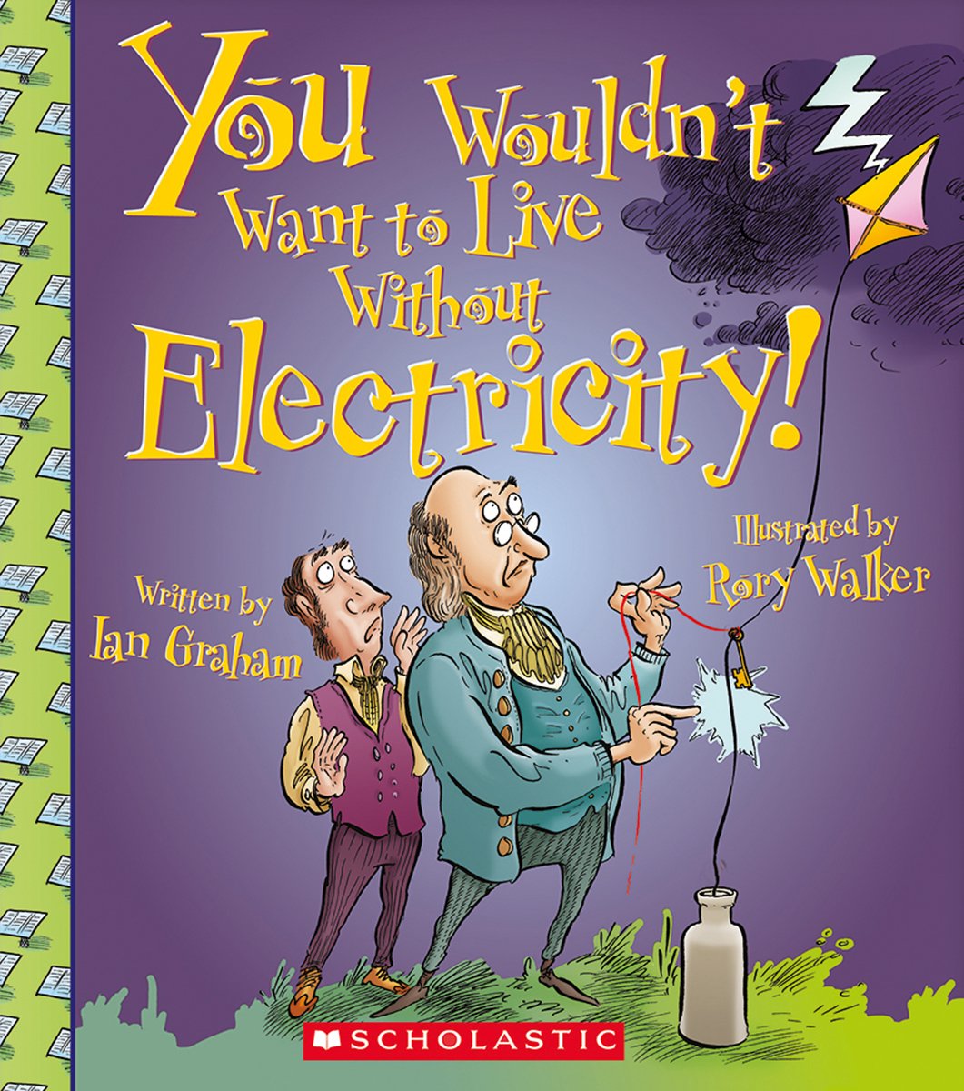 You Wouldn't Want to Live Without Electricity! Non-fiction