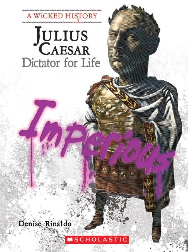 Julius Caesar: Dictator for Life (A Wicked History) Young adult books