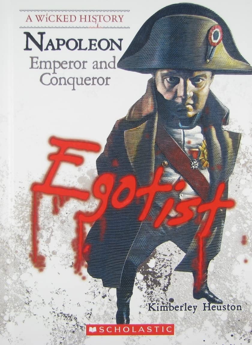 Napoleon: Emperor and Conqueror (A Wicked History) Politics & History