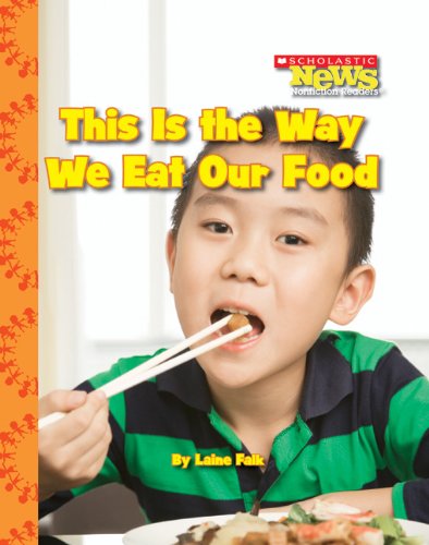 This Is the Way We Eat Our Food (Scholastic News Nonfiction Readers) Non-fiction