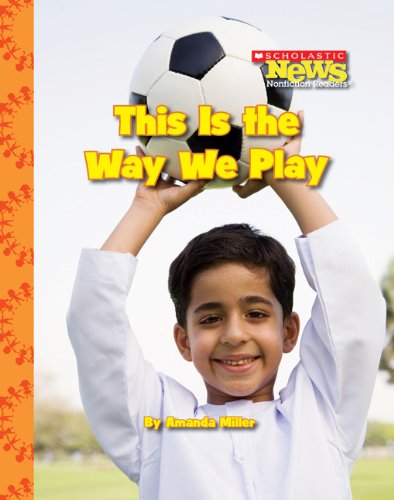 This Is the Way We Play (Scholastic News Nonfiction Readers) Study Guides