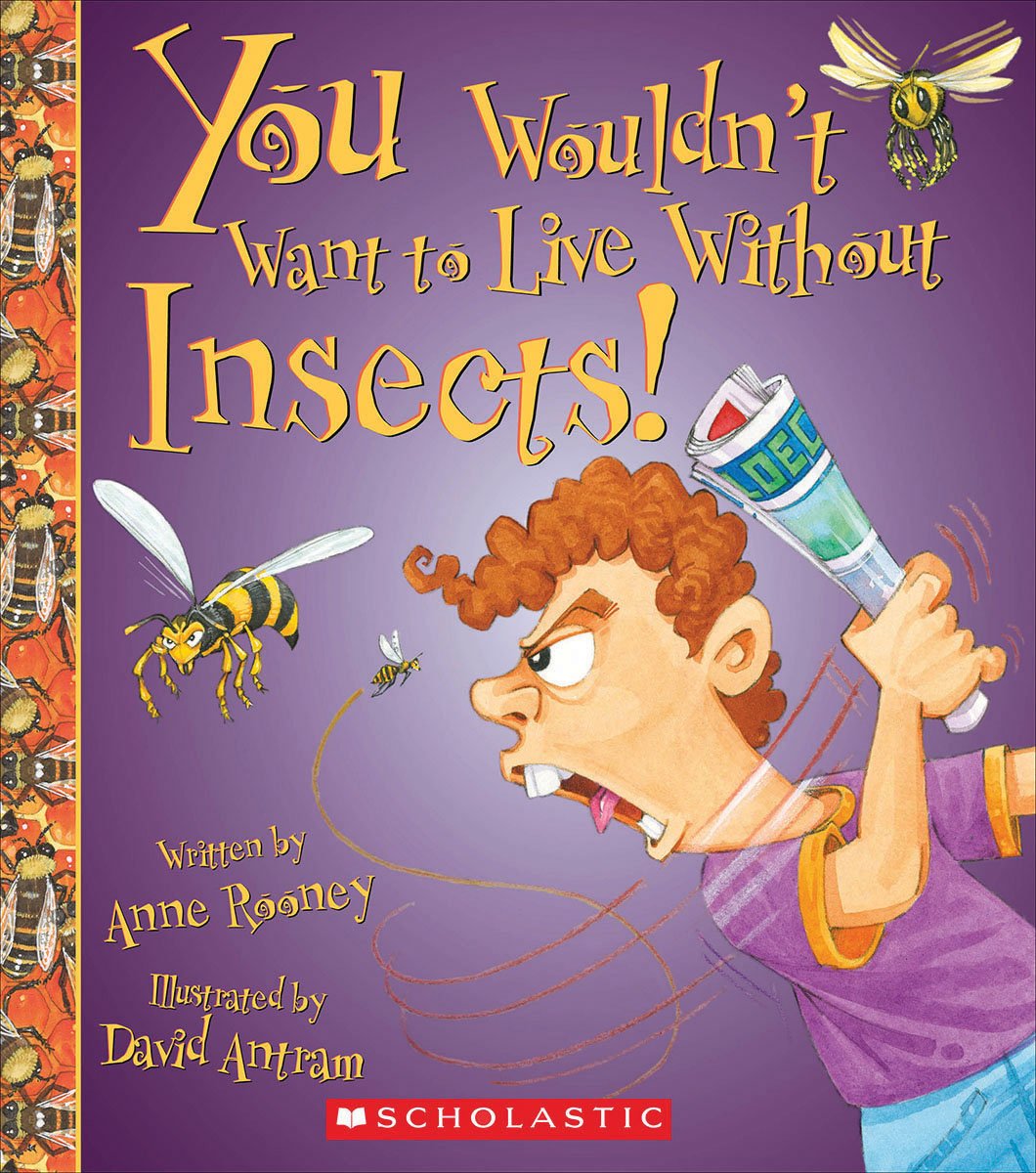 You Wouldn't Want to Live Without Insects! (You Wouldn't Want to Live Without...) Non-fiction