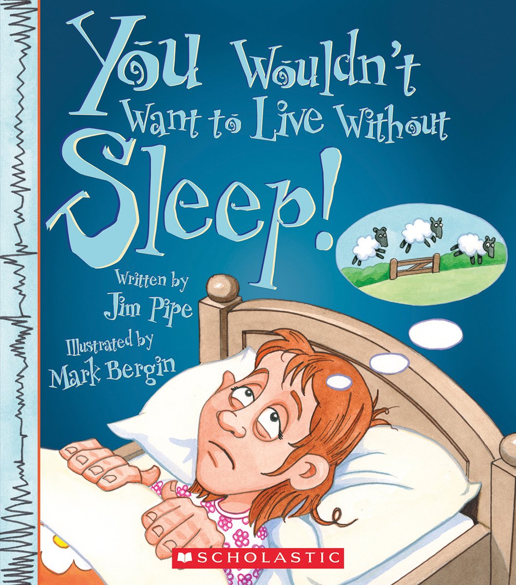 You Wouldn't Want to Live Without Sleep! (You Wouldn't Want to Live Without...) Non-fiction