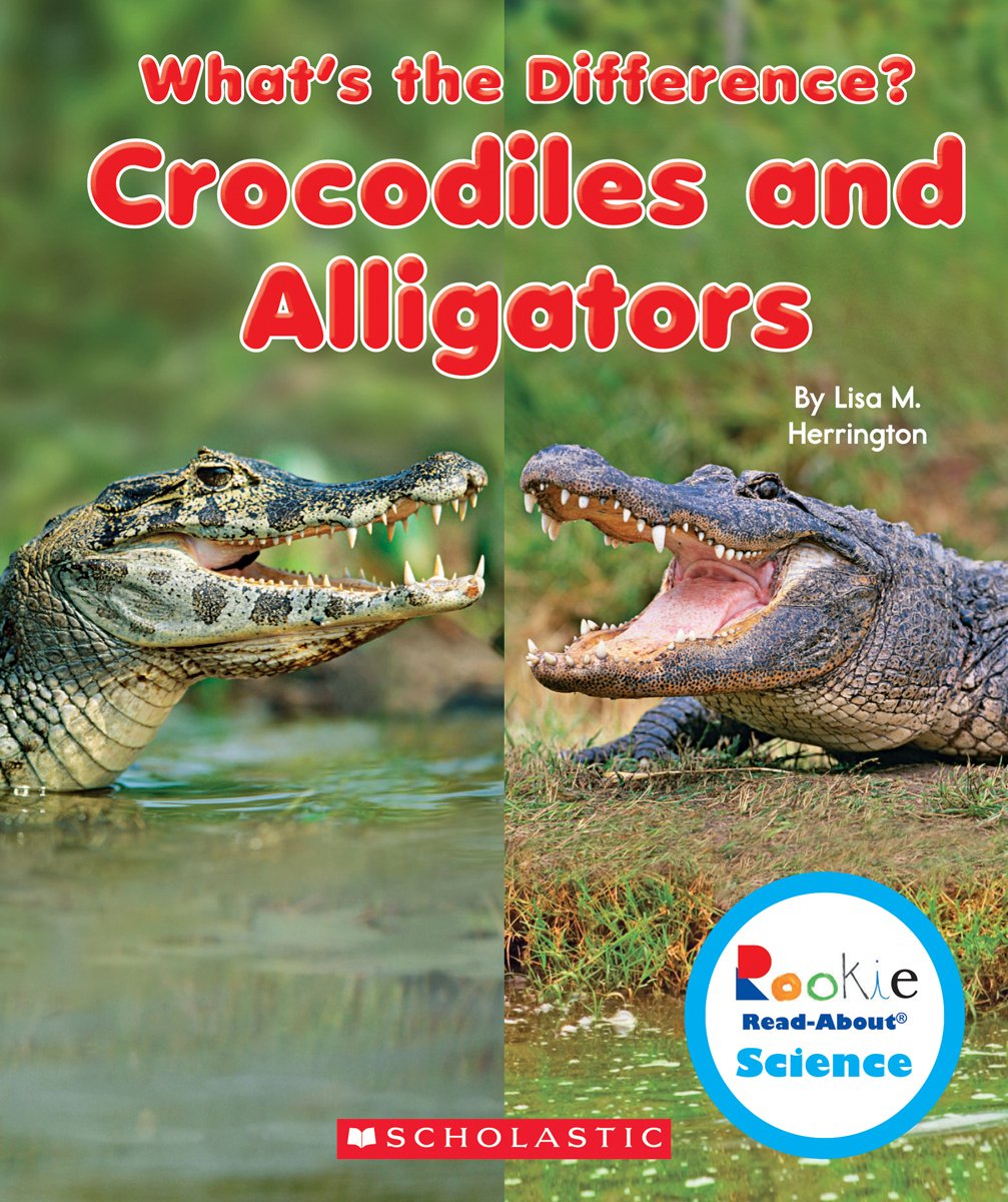 Crocodiles and Alligators (Rookie Read-about Science: What's the Difference?) Non-fiction
