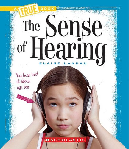 The Sense of Hearing (A True Book) Non-fiction