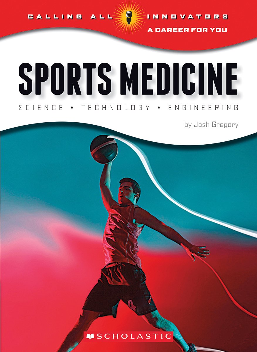 Sports Medicine: Science, Technology, Engineering (Calling All Innovators: A Career for You) Leisure & Fun