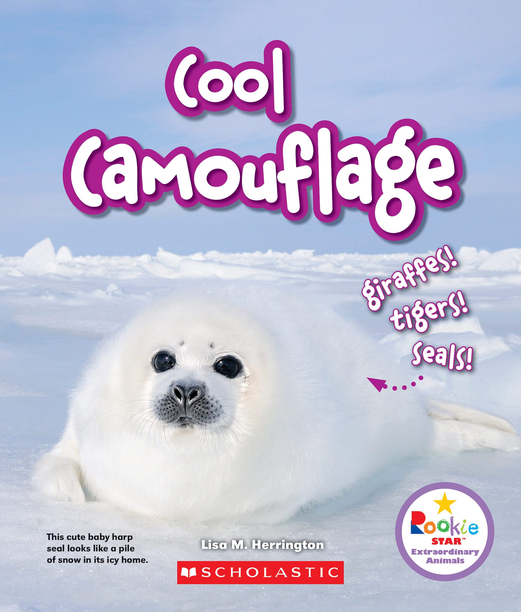 Cool Camouflage: Giraffes! Tigers! Seals! (Rookie Star: Extraordinary Animals) Business & Technology