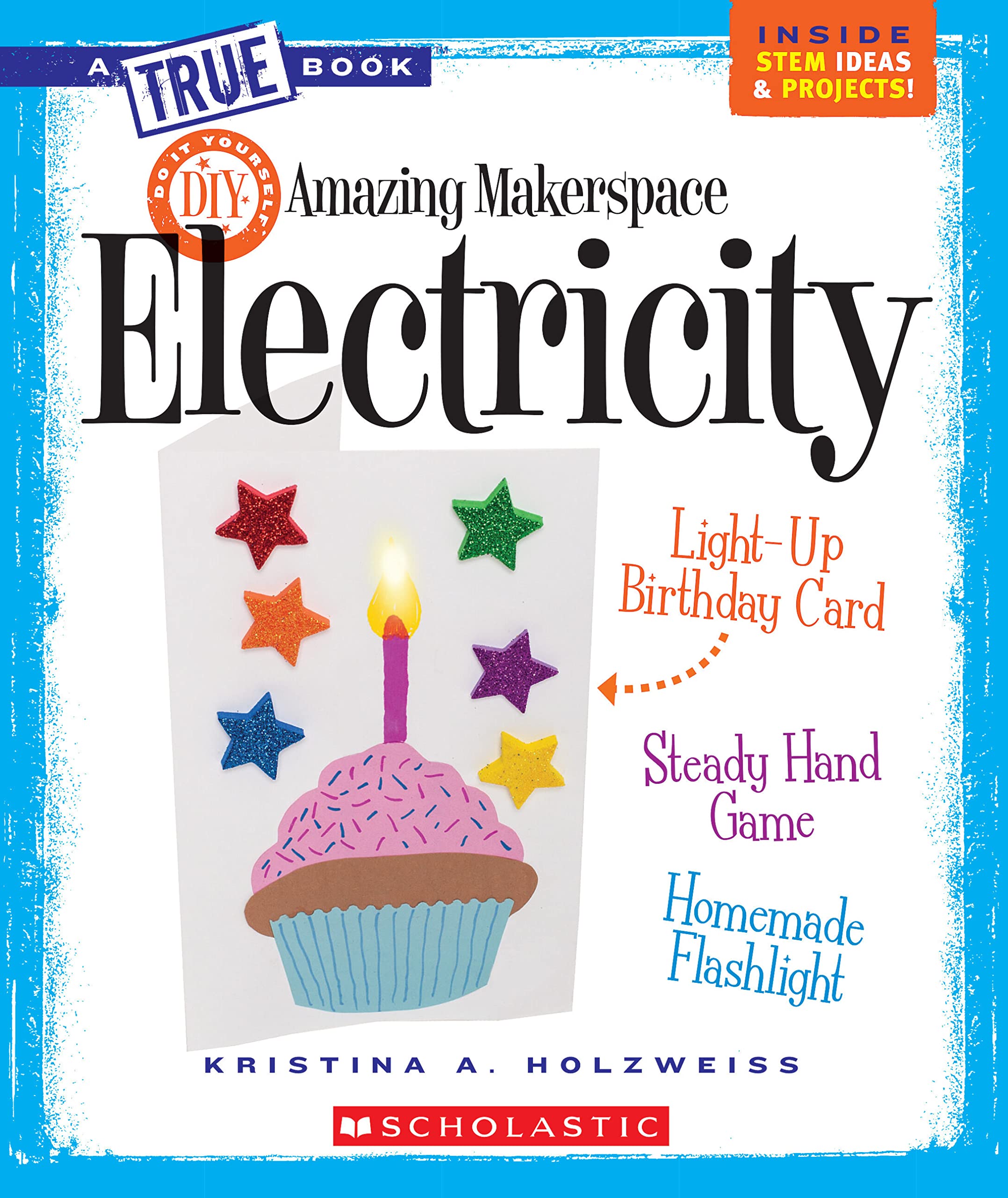 Amazing Makerspace DIY Electricity (a True Book: Makerspace Projects) (True Books: Amazing Makerspace DIY) Non-fiction