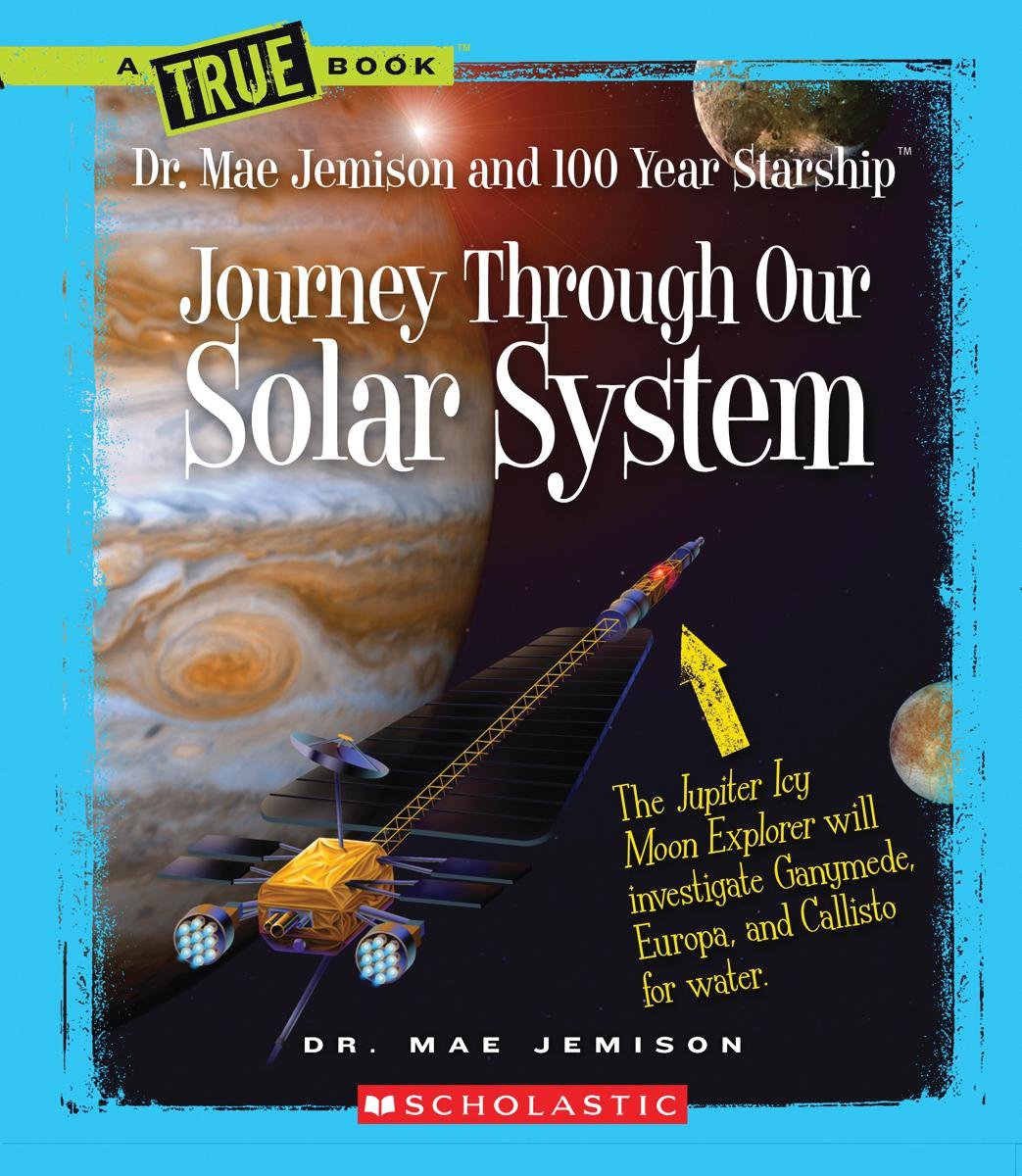 Journey Through Our Solar System (A True Book: Dr. Mae Jemison and 100 Year Starship) book