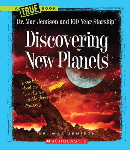 Discovering New Planets (True Books: Dr. Mae Jemison and 100 Year Starship) Non-fiction