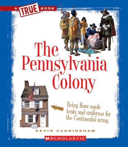 The Pennsylvania Colony (True Books) Politics & History