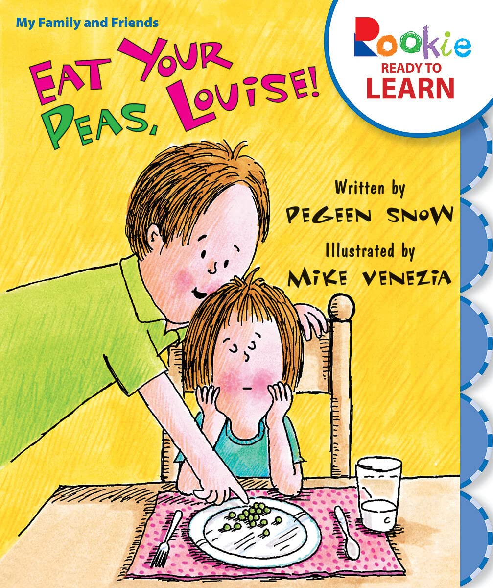 Eat Your Peas, Louise! (Rookie Ready to Learn - My Family & Friends) book