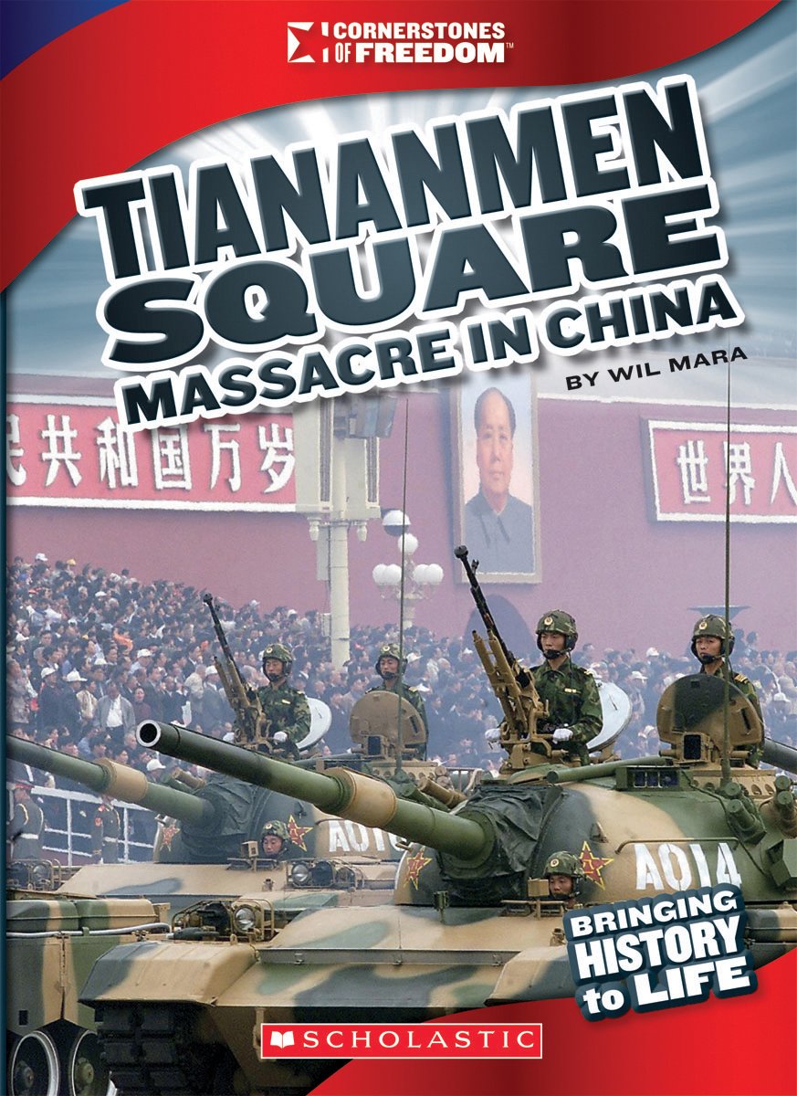 The Tiananmen Square Massacre (Cornerstones of Freedom: Third Series) Politics & History
