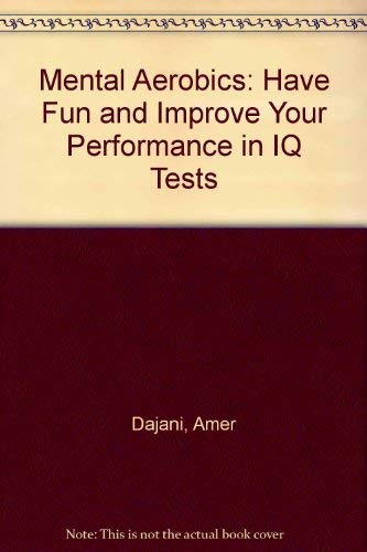 Mental Aerobics: Have Fun and Improve Your Performance in IQ Tests book