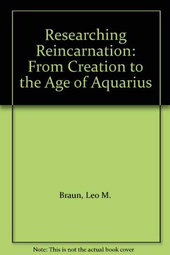 Researching Reincarnation: From Creation to the Age of Aquarius book