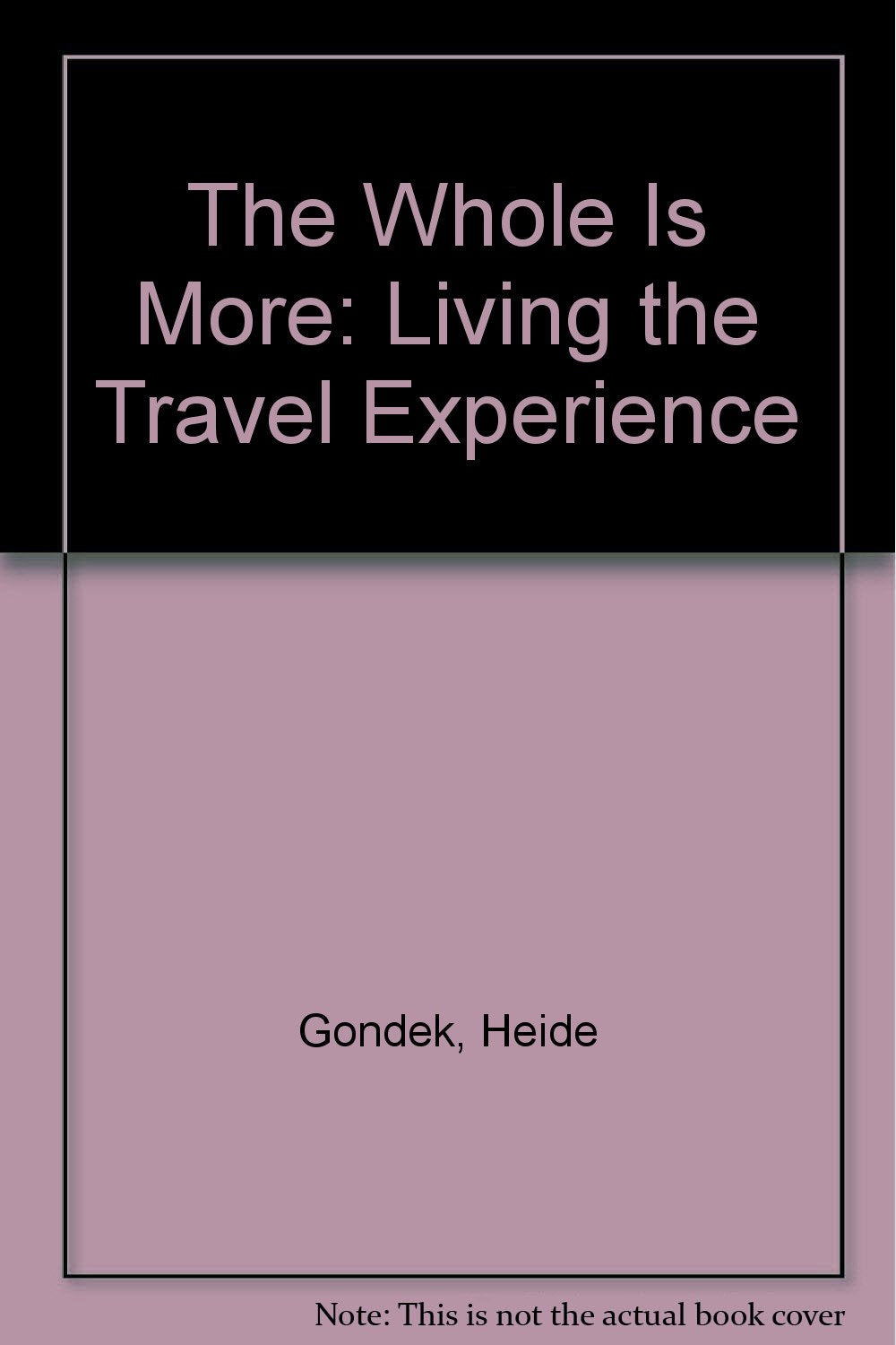 The Whole Is More: Living the Travel Experience Books