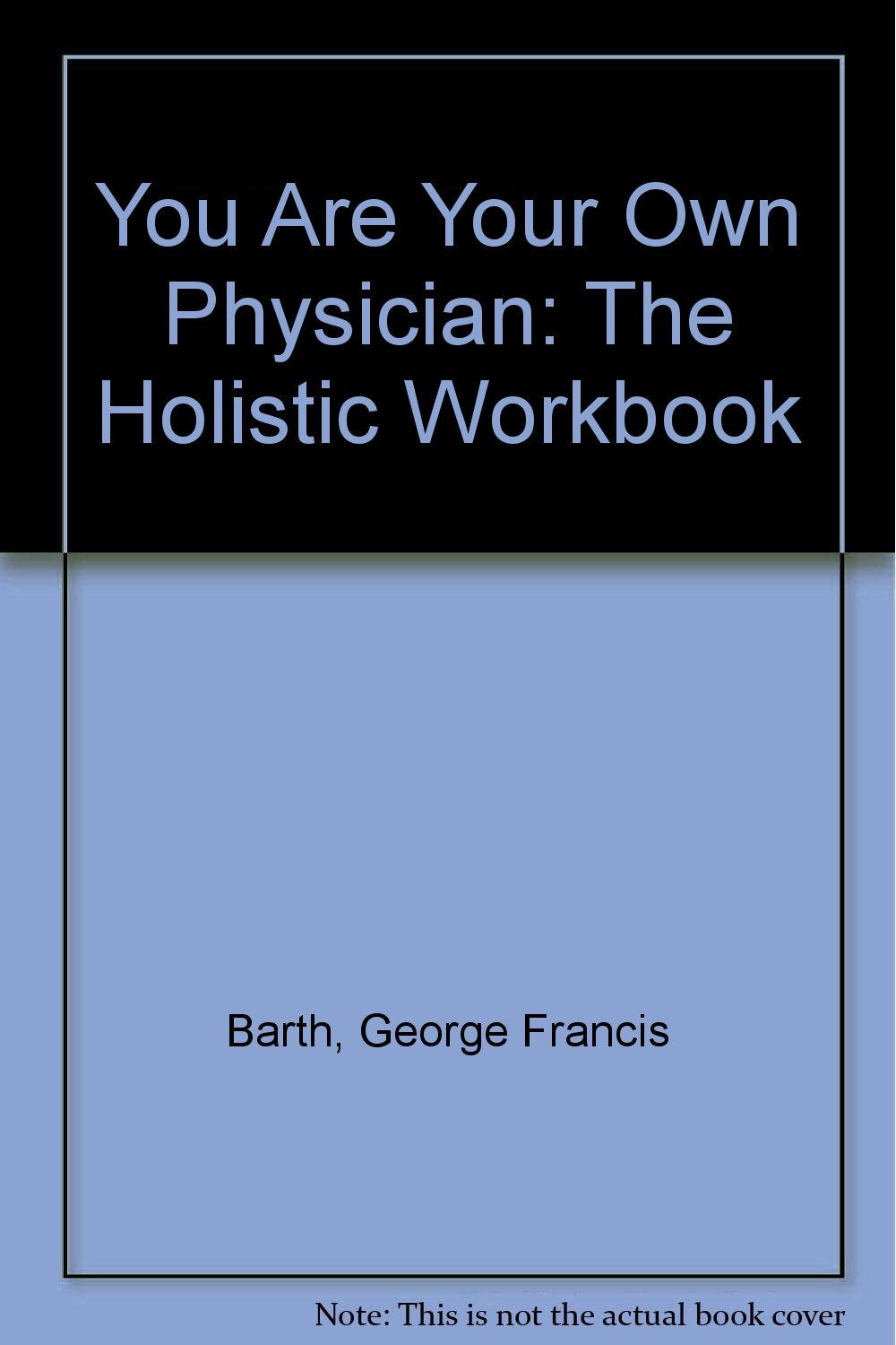 You Are Your Own Physician: The Holistic Workbook Religion & Esotericism