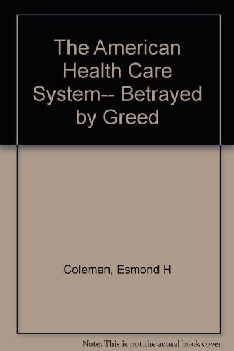 American Health Care System: Betrayed by Greed Business, Finance & Career