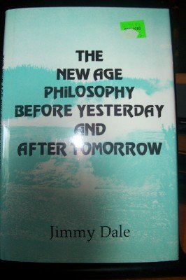 The New Age Philosophy Before Yesterday and Tomorrow Religion & Esotericism