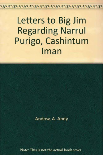 Letters to Big Jim Regarding Narrul Purigo, Cashintum Iman Memories