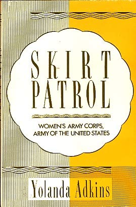 Skirt Patrol: Women's Army Corps, Army of the United States Politics & History