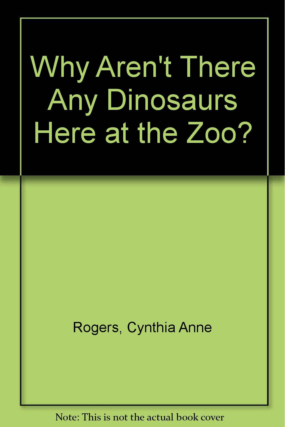 Why Aren't There Any Dinosaurs Here at the Zoo? Non-fiction