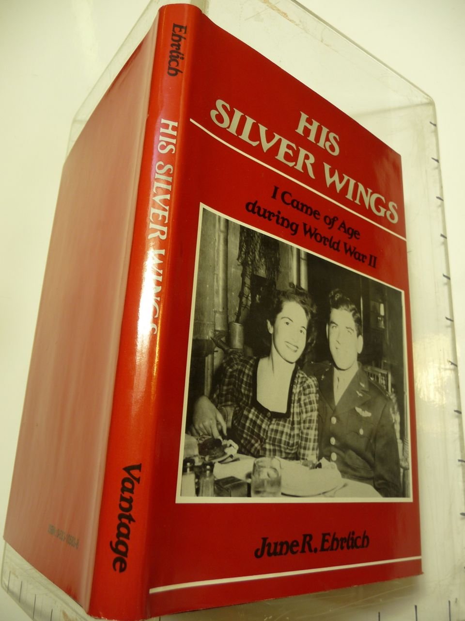 His Silver Wings: I Came of Age During World War II Politics & History