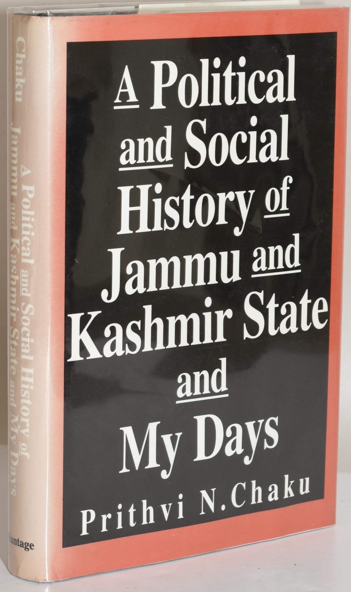 A Political and Social History of Jammu and Kashmir State and My Days Politics & History