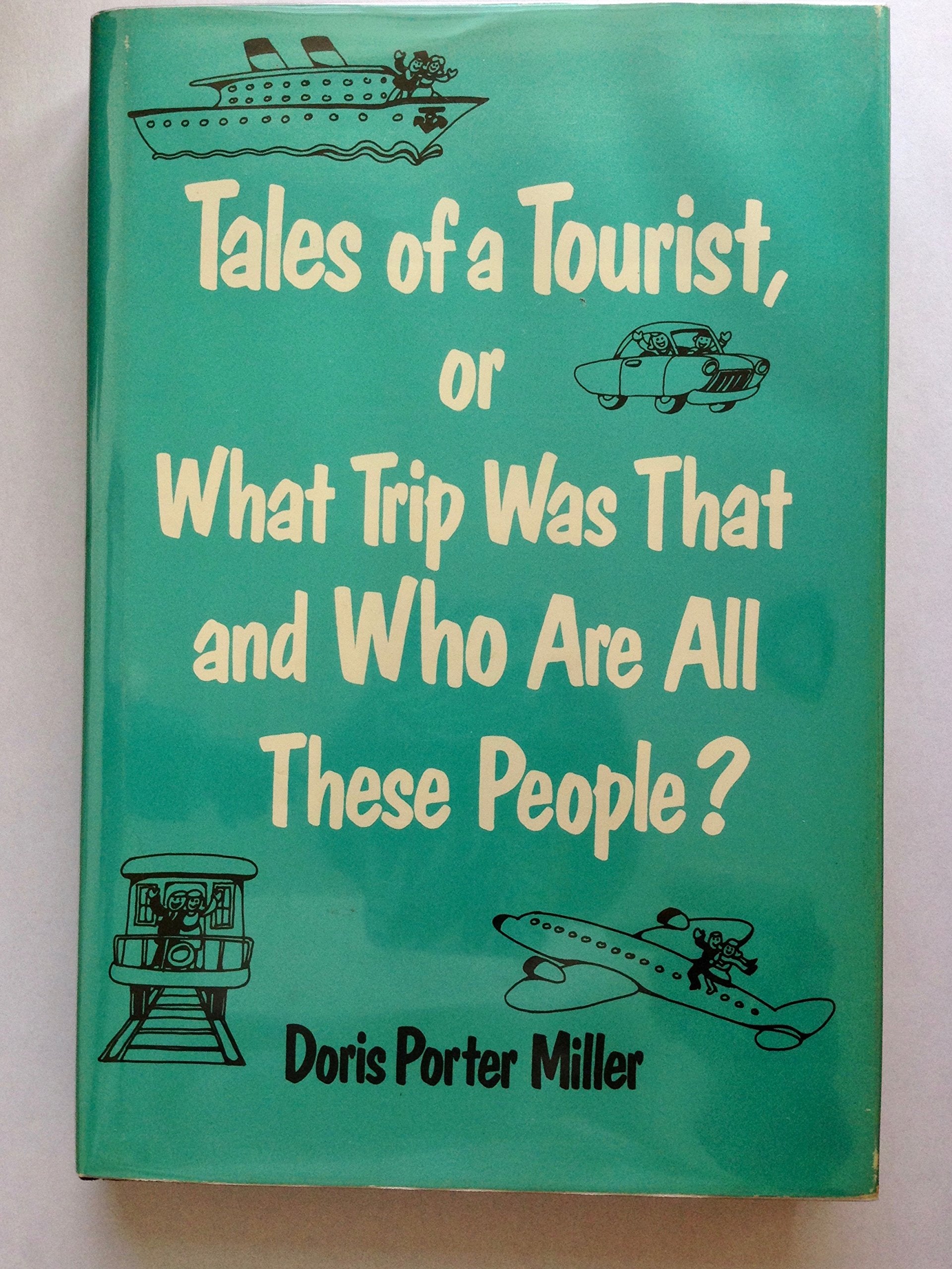 Tales of a Tourist, or What a Trip Was That and Who Are All These People? Books