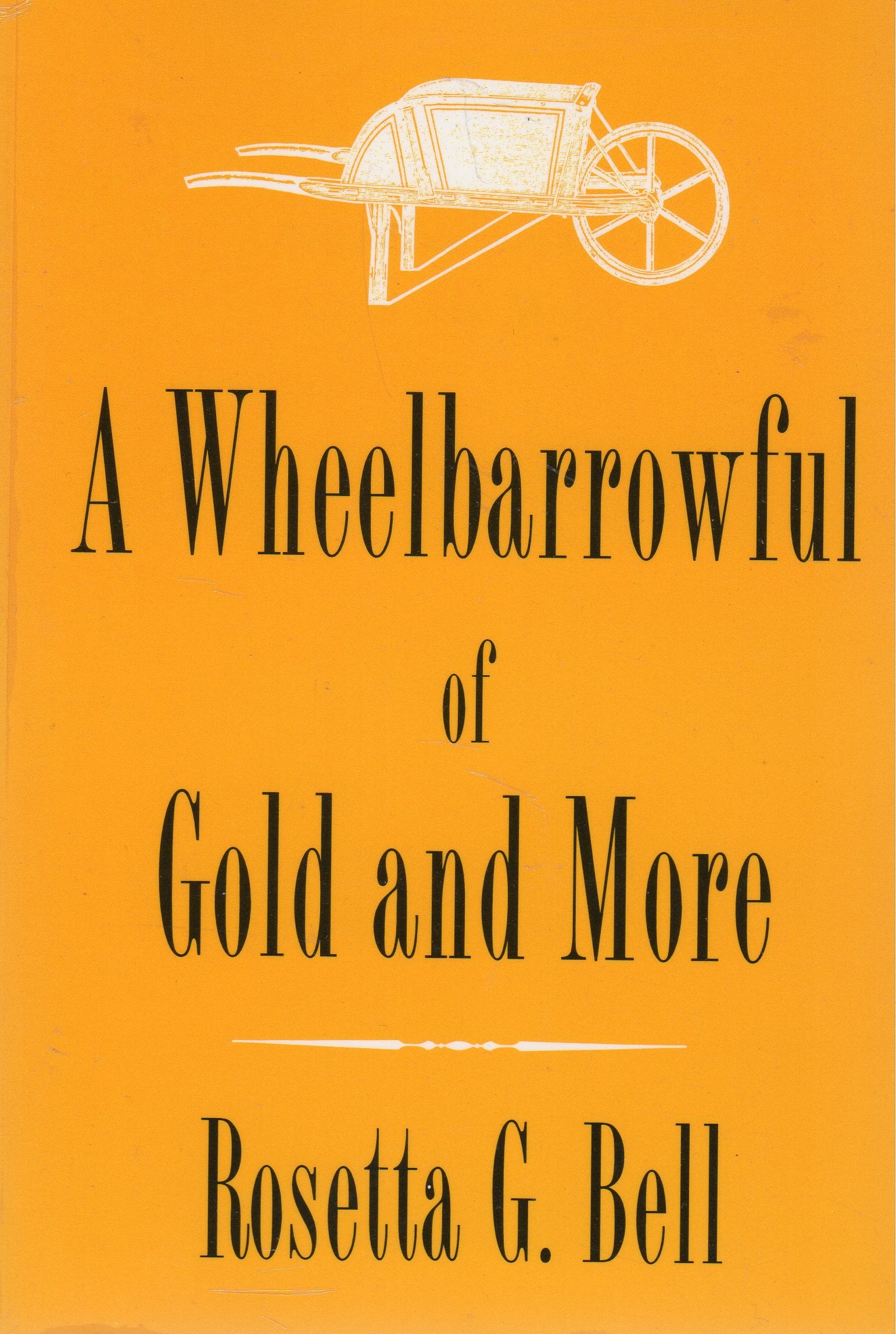 A Wheelbarrowful of Gold and More Books