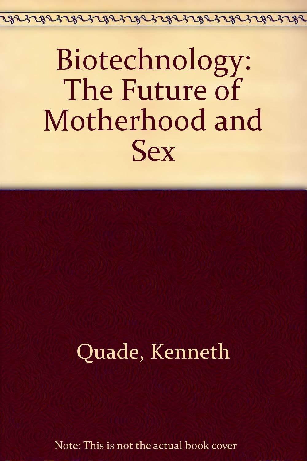 Biotechnology: The Future of Motherhood and Sex Business & Technology