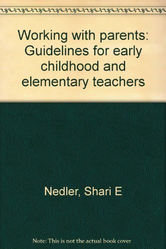 Working with parents: Guidelines for early childhood and elementary teachers Books