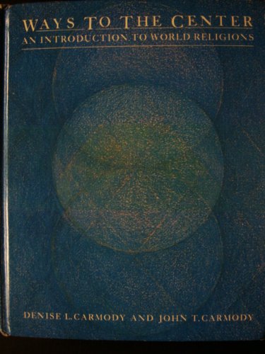 Ways to the center: An introduction to world religions Books