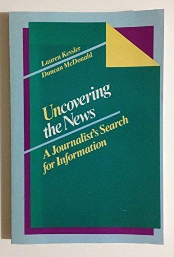 Uncovering the News: A Journalist's Search for Information book