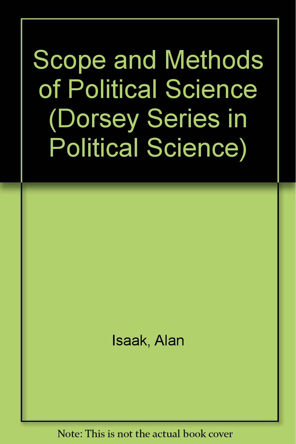 Scope and Methods of Political Science (DORSEY SERIES IN POLITICAL SCIENCE) Social Sciences