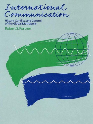 International Communications: History, Conflict and Control of the Global Metropolis book