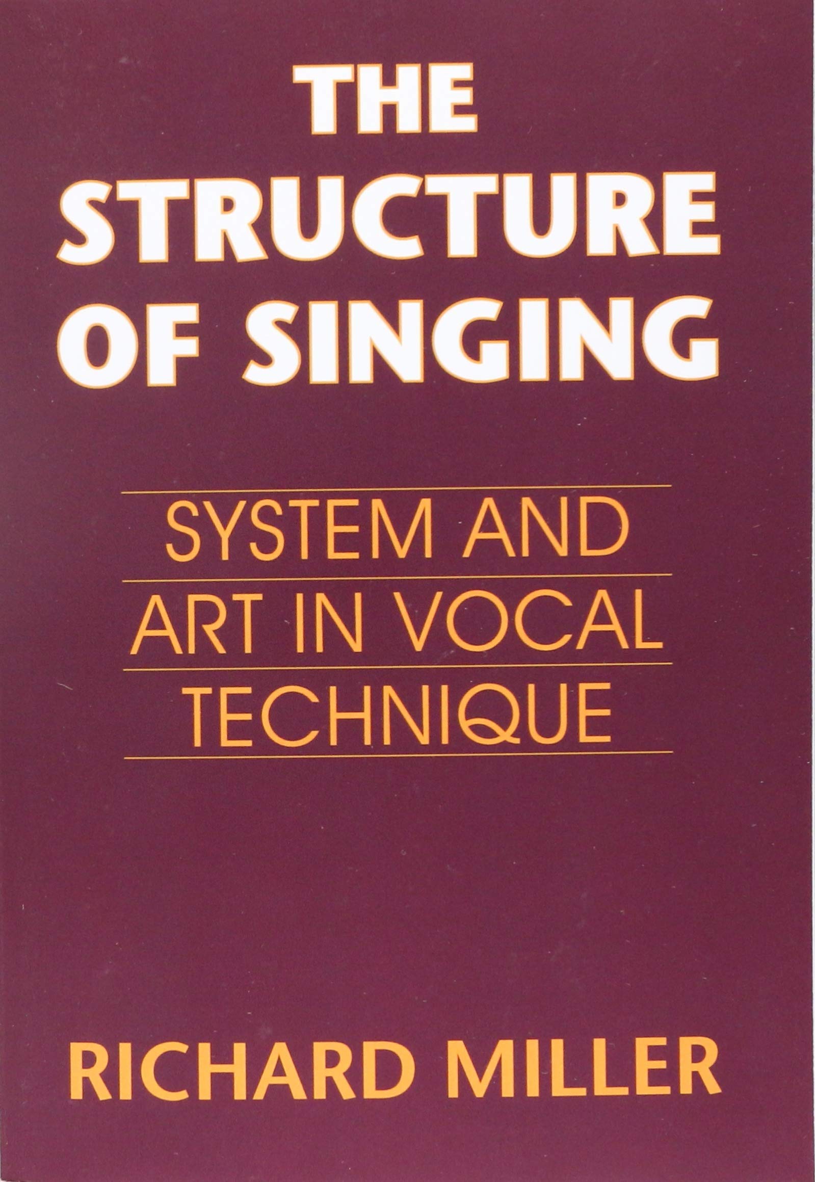 The Structure of Singing: System and Art of Vocal Technique Arts & Music