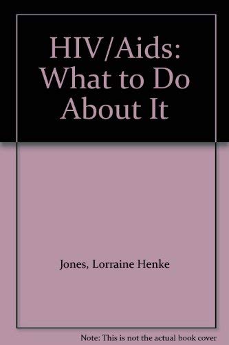 HIV/Aids: What to Do About It Medicine