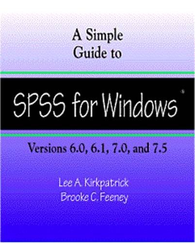 A Simple Guide to Spss for Windows: For Versions 6.0, 6.1, 7.0, and 7.5 Social Sciences