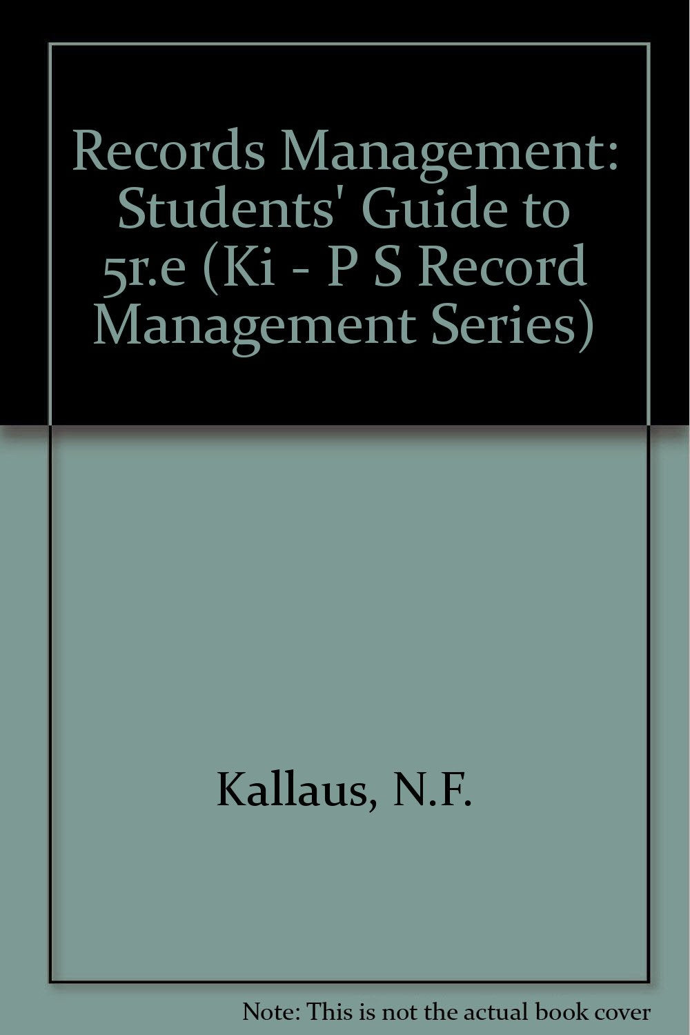 Records Management: Workbook (Ki - P S Record Management Series) Business, Finance & Career